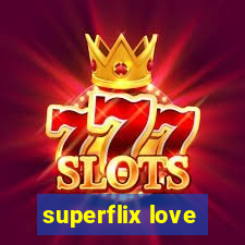 superflix love